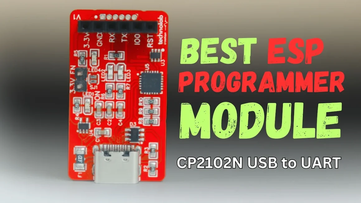 Best ESP Programmer Module (CP2102N USB to UART)